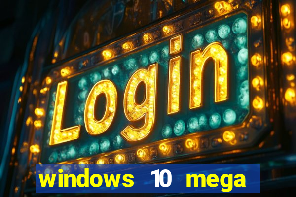 windows 10 mega lite premium download